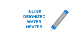 Inline Deionized Water Heater